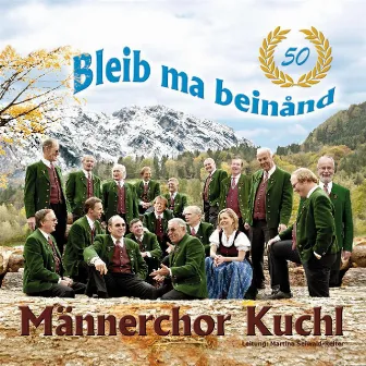 Bleib ma beinånd by Männerchor Kuchl