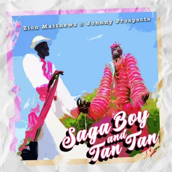 Saga Boy and Tan Tan by Zion Matthewz