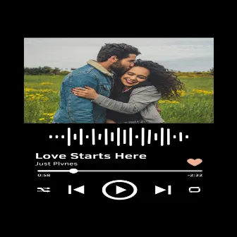 Love Starts Here by Just Plvnes