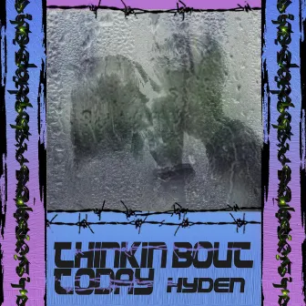 Thinkin' Bout Today by Hyden