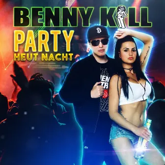 Party heut Nacht by Benny Kill