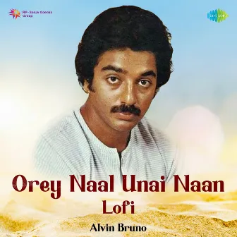 Orey Naal Unai Naan (Lofi) - Single by Alvin Bruno