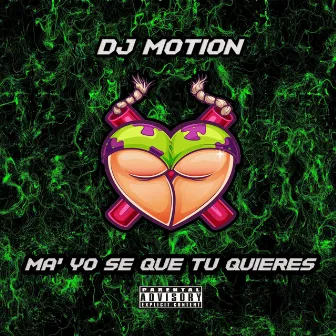 Ma' Yo Se Que tu Quieres by Dj Motion