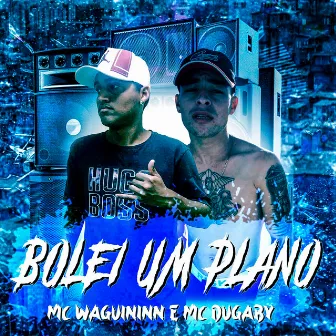 Bolei um Plano by Dugaby MC