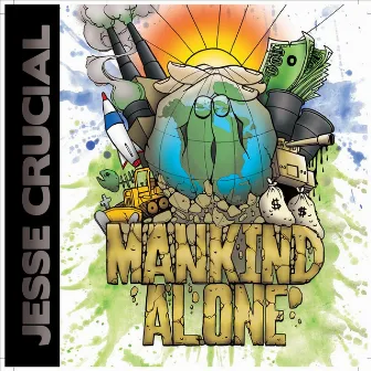 Mankind Alone by Jesse Crucial