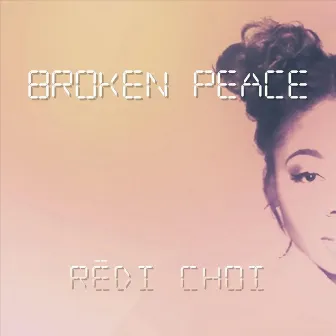 Broken Peace by Redi Choi