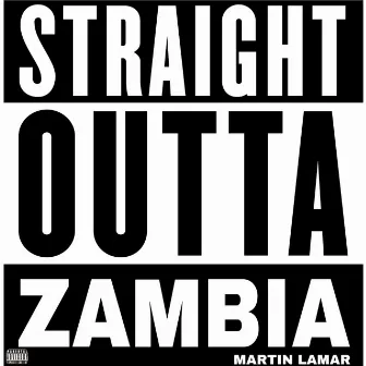 Straight Outta Zambia by Martin Lamar