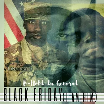 Black Friday (I Am Him) by B-Hold da General