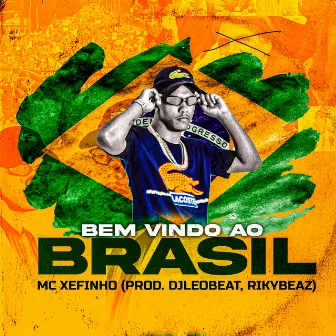 Bem Vindo Ao Brasil by Mc Xefinho