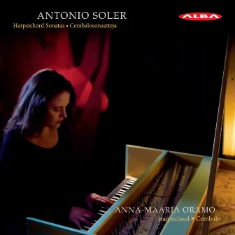 Soler: Keyboard Sonatas by Anna-Maaria Oramo