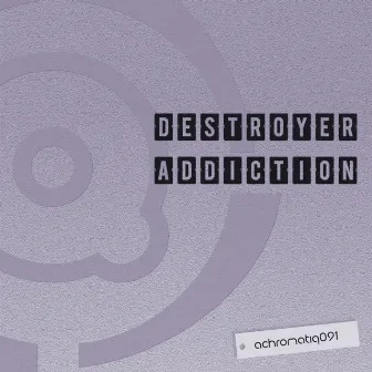 Addiction by Destroyer