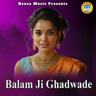 Balam Ji Ghadwade by Minakshi Panchal