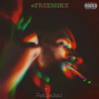 #FREEMIKZ (Reloaded) by King Mikz