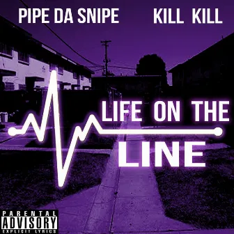 Life on the Line by Pipe Da Snipe