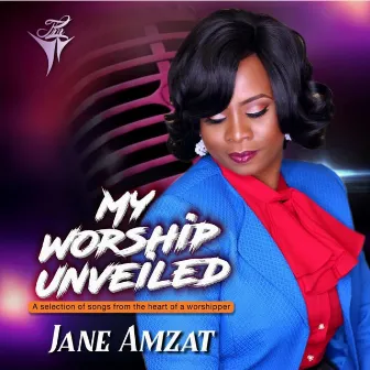 My Worship Unveiled by Jane Amzat