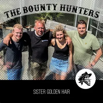 Sister Golden Hair by The Bounty Hunters