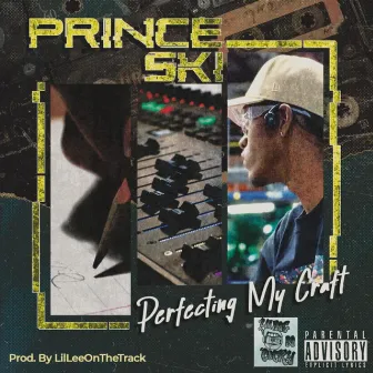 Perfecting My Craft by Prince Ski