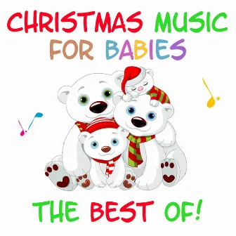 Christmas Music for Babies - The Best Of! by Lullaby