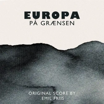 Europa På Grænsen (Original Documentary Score) by Emil Friis