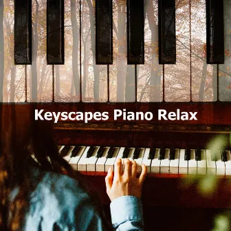 Keyscapes Piano Relax by Relaxing Evening Music Universe