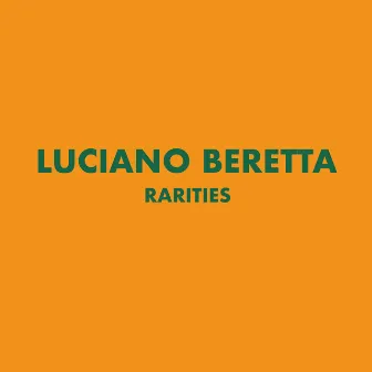 Rarities by Luciano Beretta