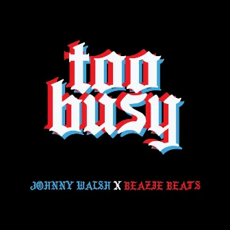 Too Busy by Beazie Beats