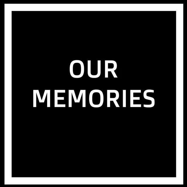 Our Memories