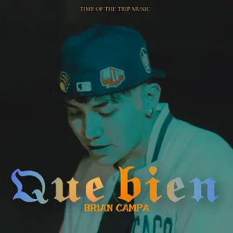 QUE BIEN by BRIAN CAMPA