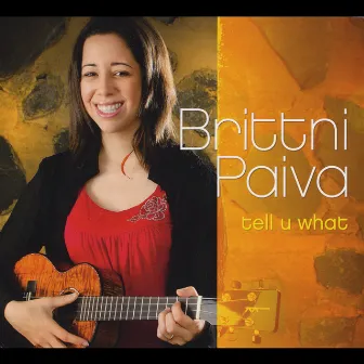 Tell U What by Brittni Paiva