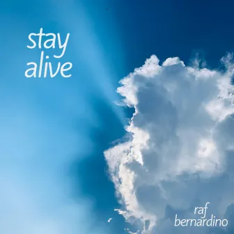 Stay Alive by Raf Bernardino