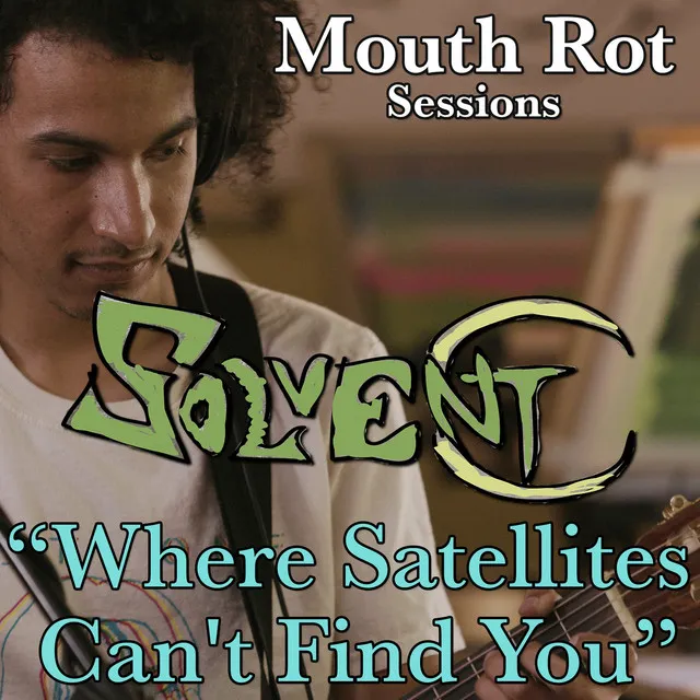 Where Satellites Can't Find You - Mouth Rot Sessions