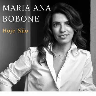 Hoje Não by Maria Ana Bobone