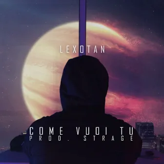 Come vuoi tu by Lexotan