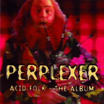 Acid Folk - The Album by Perplexer