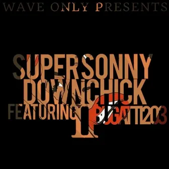 Down Chick II by Super Sonny