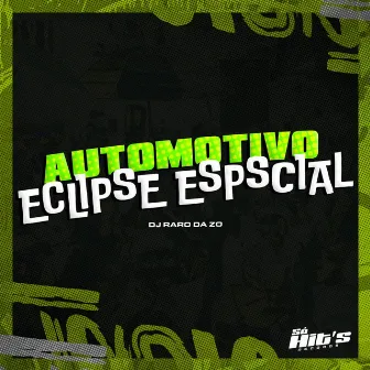 Automotivo Eclipse Especial by DJ RARO DA ZO