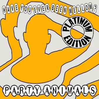 Have You Ever Been Mellow (Platinum Edition) by Party Animals