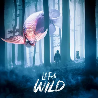 Wild by Lil Fish