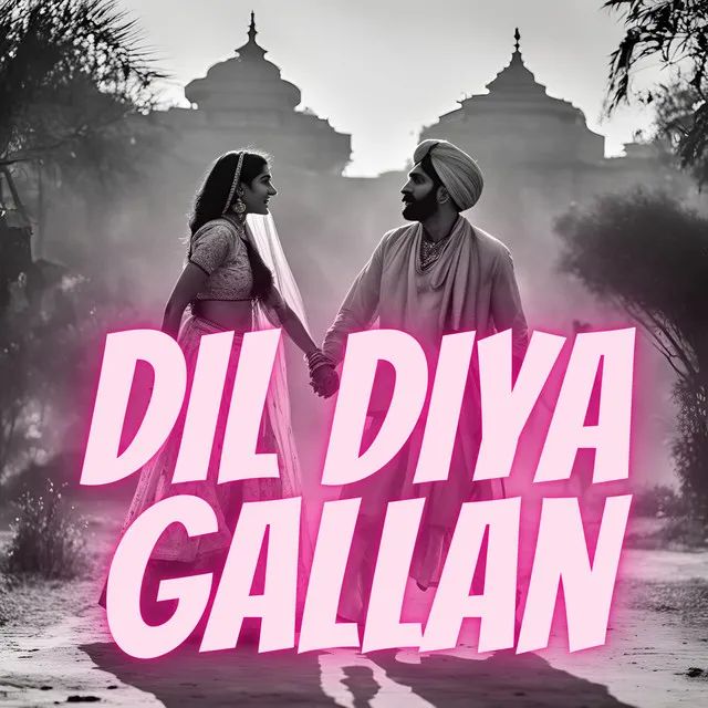 Dil Diya Gallan