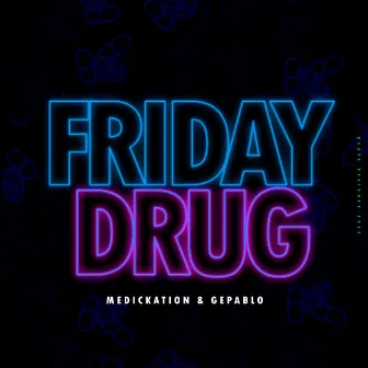 Friday Drug by Medickation