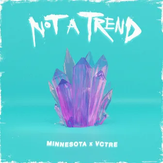 Not A Trend by VCTRE