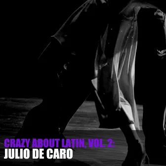 Crazy About Latin, Vol. 2: Julio de Caro by Julio De Caro