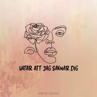 Hatar att jag saknar dig by André Zuniga