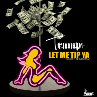 Let Me Tip Ya by Trump247