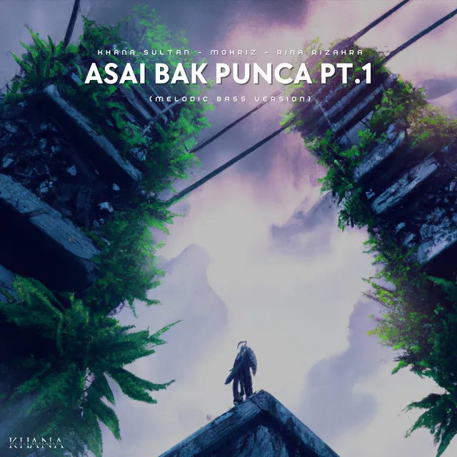 Asai Bak Punca Pt.1 - Melodic Bass Ver.