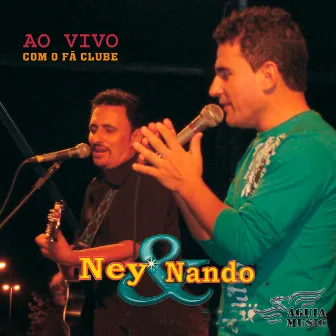 Ao Vivo Com o Fã Clube by Ney & Nando