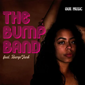 Our Music (1) by The Bump Band