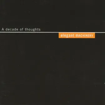 Decade of Thoughts by Elegant Machinery