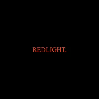 Redlight by GHSTLY XXVII