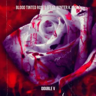 Blood Tinted Roses by Double V